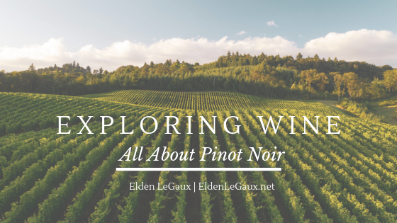 Exploring Wine: All About Pinot Noir