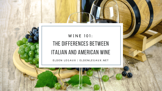 Wine 101: The Differences Between Italian and American Wine